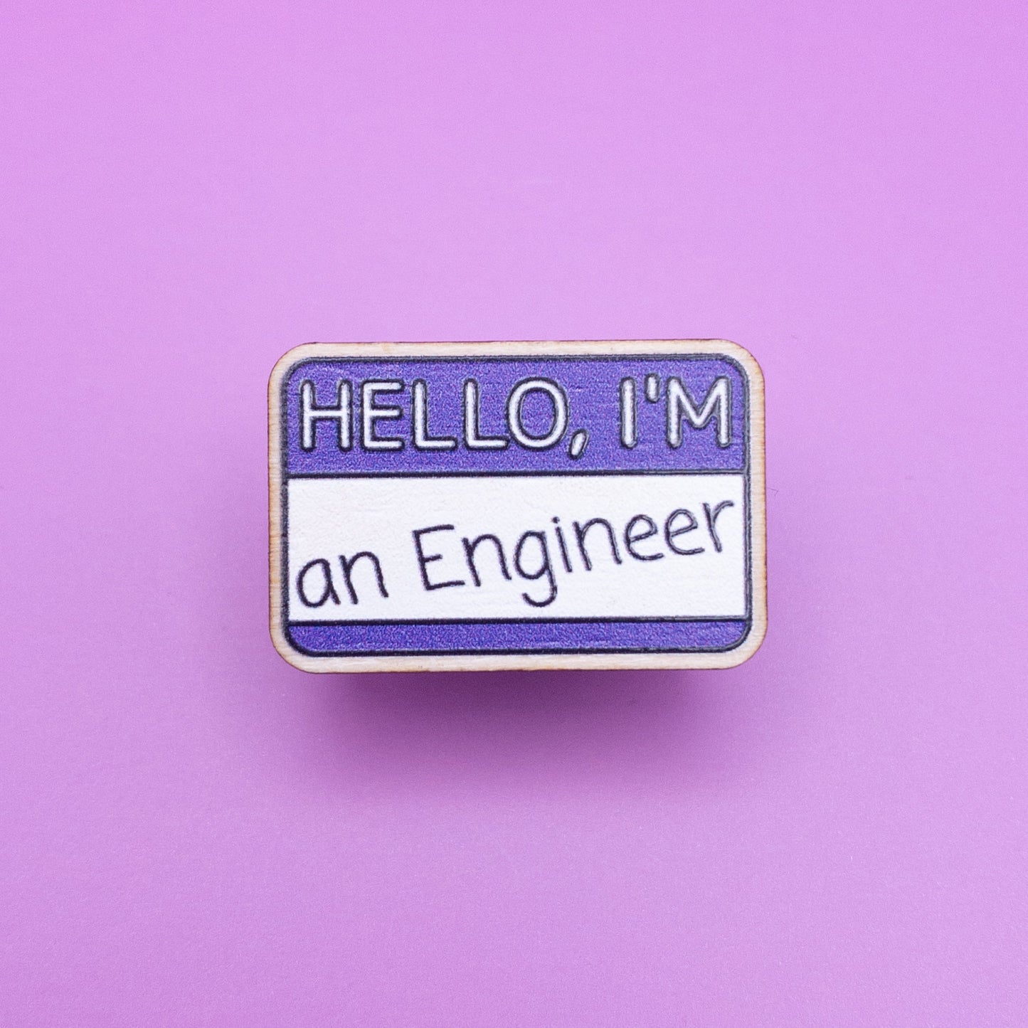 I'm an Engineer Wooden Pin