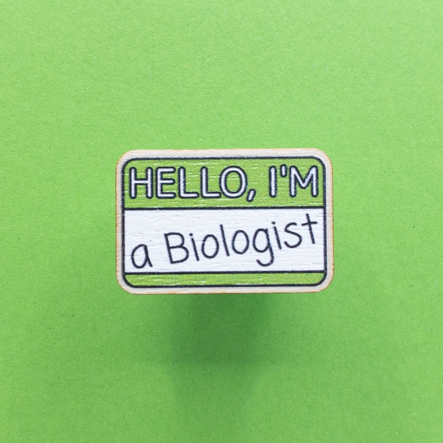 I'm a Biologist Wooden Pin