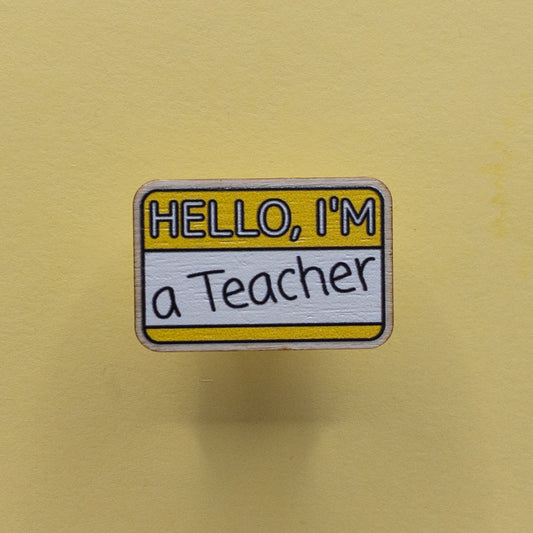 I'm a Teacher Wooden Pin